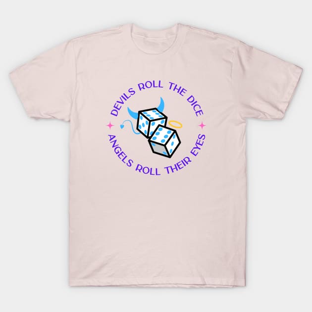 Devils Roll The Dice T-Shirt by Likeable Design